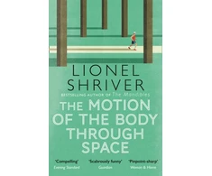 KNYGA Lionel Shriver Motion of the Body Through Space