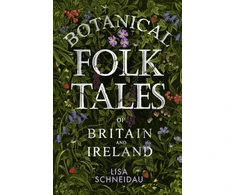 KNYGA Lisa Schneidau Botanical Folk Tales of Britain and Ireland