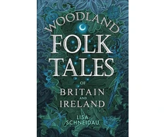 KNYGA Lisa Schneidau Woodland Folk Tales of Britain and Ireland