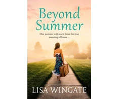 KNYGA Lisa Wingate Beyond Summer, A touching and heartwarming novel from the bestselling author of Before We Were Yours