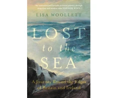 KNYGA Lisa Woollett Lost to the Sea, A Journey Round the Edges of Britain and Ireland