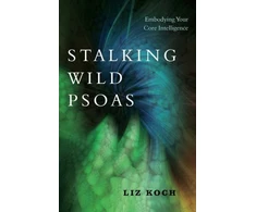 KNYGA Liz Koch Stalking Wild Psoas