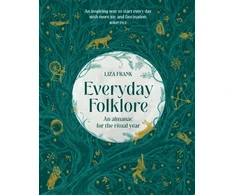 KNYGA Liza Frank Everyday Folklore, An almanac for the ritual year