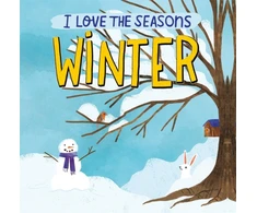 KNYGA Lizzie Scott I Love the Seasons: Winter, A beautiful non-fiction picture book, perfect for seasonal projects and topics in the early metai