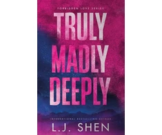 KNYGA Lj Shen Truly Madly Deeply, the must-read enemies to lovers, best friend’s brother romance that’s intense, spicy, and addictive, from the co-author of MY DARK ROMEO