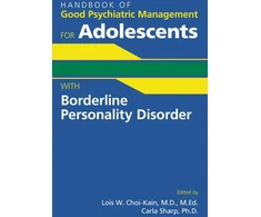 KNYGA Lois W. Choi-Kain Handbook of Good Psychiatric Management for Adolescents With Borderline Personality Disorder