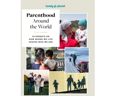 KNYGA Lonely Planet Parenthood Around the World, 40 Interviews on How Place Shapes How We Parent