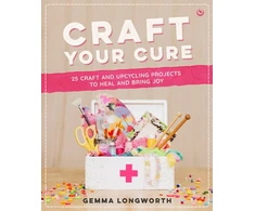 KNYGA Longworth Gemma Craft Your Cure, 25 craft and upcycling projects to heal and bring joy