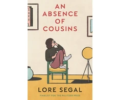 KNYGA Lore Segal Absence of Cousins, A Novel