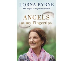 KNYGA Lorna Byrne Angels at My Fingertips: The sequel to Angels in My Hair
