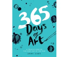 KNYGA Lorna Scobie Scobie Lorna 365 Days of Art: A Creative Exercise for Every Day of the Year