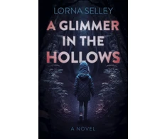 KNYGA Lorna Selley Glimmer in the Hollows, A, A Novel
