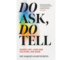 KNYGA Lotte Jeffs Do Ask, Do Tell, Queer Life, Love and Culture Laid Bare