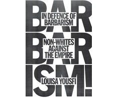 KNYGA Louisa Yousfi In Defence of Barbarism