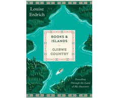 KNYGA Louise Erdrich Books and Islands in Ojibwe Country, Travelling Through the Land of My Ancestors