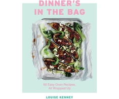 KNYGA Louise Kenney Kenney Louise Dinner's in the Bag: 60 Easy Oven Recipes, All Wrapped Up