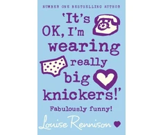 KNYGA Louise Rennison ‘It’s OK, I’m wearing really big knickers!’