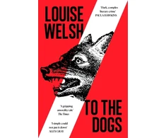 KNYGA Louise Welsh To the Dogs