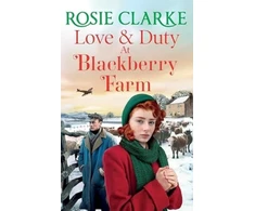 KNYGA Clarke Rosie Love and Duty at Blackberry Farm: An emotional, historical saga from bestseller Rosie Clarke