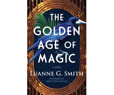 KNYGA Luanne G Smith Golden Age of Magic, A Novel