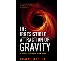 KNYGA Luciano Rezzolla Irresistible Attraction of Gravity, A Journey to Discover Juodas Holes
