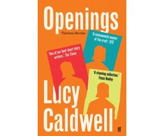 KNYGA Lucy Caldwell Openings, 'A stunning collection.' TESSA HADLEY