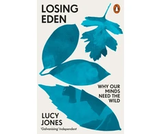 KNYGA Lucy Jones Losing Eden, Why Our Minds Need the Wild