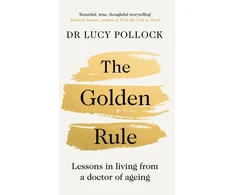 KNYGA Lucy Pollock Golden Rule, Lessons in living from a doctor of ageing