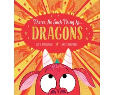 KNYGA Lucy Rowland There's No Such Thing as Dragons (PB)