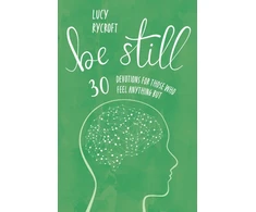 KNYGA Lucy Rycroft Be Still, 30 devotions for those who feel anything but