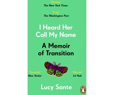 KNYGA Lucy Sante I Heard Her Call My Name, A memoir of transition