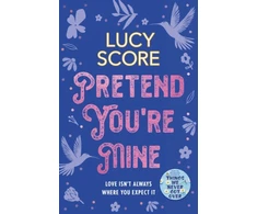 KNYGA Lucy Score Pretend You're Mine, a fake dating small town love story from the author of Things We Never Got Over