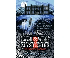 KNYGA Lucy Strange Lockett &amp; Wilde's Dreadfully Haunting Mysteries: The Ghosts of the Manor, First in a stylishly illustrated series of cosy gothic mysteries by an award-winning author
