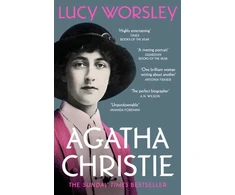 KNYGA Lucy Worsley Worsley Lucy Agatha Christie: The Sunday Times bestselling biography of the legendary creator of Hercule Poirot and Miss Marple