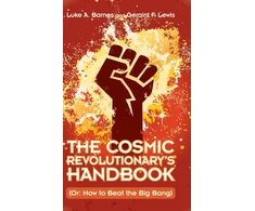 KNYGA Luke A Barnes Cosmic Revolutionary's Handbook