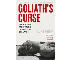 KNYGA Luke Kemp Goliath’s Curse, The History and Future of Societal Collapse