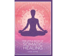 KNYGA Lydia Levine Little Book of Somatic , A Beginner’s Guide to the Art of Body Psychology