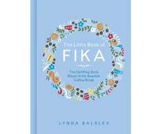 KNYGA Lynda Balslev Balslev Lynda Little Book of Fika: The Uplifting Daily Ritual of the Swedish Coffee Break