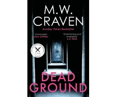 KNYGA M W Craven Dead Ground, The Sunday Times bestselling thriller