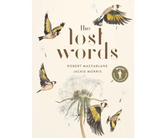 KNYGA Macfarlane, Robert; Morris, Jackie Lost Words: Rediscover our natural world with this spellbinding book