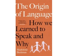 KNYGA Madeleine Beekman Origin of Language, How We Learned to Speak and Why