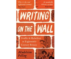 KNYGA Madeleine Pelling Writing on the Wall, Graffiti and Rebellion in Eighteenth-Century Britain