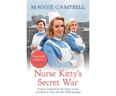 KNYGA Maggie Campbell Nurse Kitty's Secret War, A novel inspired by the brave nurses and doctors from the first NHS hospital