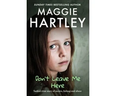 KNYGA Maggie Hartley Don't Leave Me Here, Saskia’s true story of secrets, kidnap and abuse