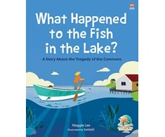 KNYGA Maggie Ka Ka Lee What Happened to the Fish in the Lake?, A Story about the Tragedy of the Commons