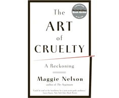 KNYGA Maggie Nelson Art of Cruelty