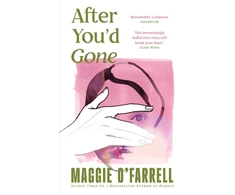 KNYGA Maggie Ofarrell After You'd Gone, From the author of Hamnet - one of the most unforgettable love stories you'll ever read