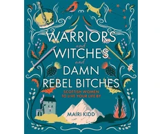 KNYGA Mairi Kidd Warriors and Witches and Damn Rebel Bitches