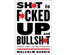 KNYGA Malcolm Harris Shit is Fucked Up and Bullshit, History Since the End of History