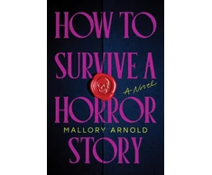 KNYGA Mallory Arnold How to Survive a Horror Story, The Debut Suspense Thriller for Haunted House Horror Fans